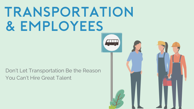 Don’t Let Transportation Be the Reason You Can’t Hire Great Talent